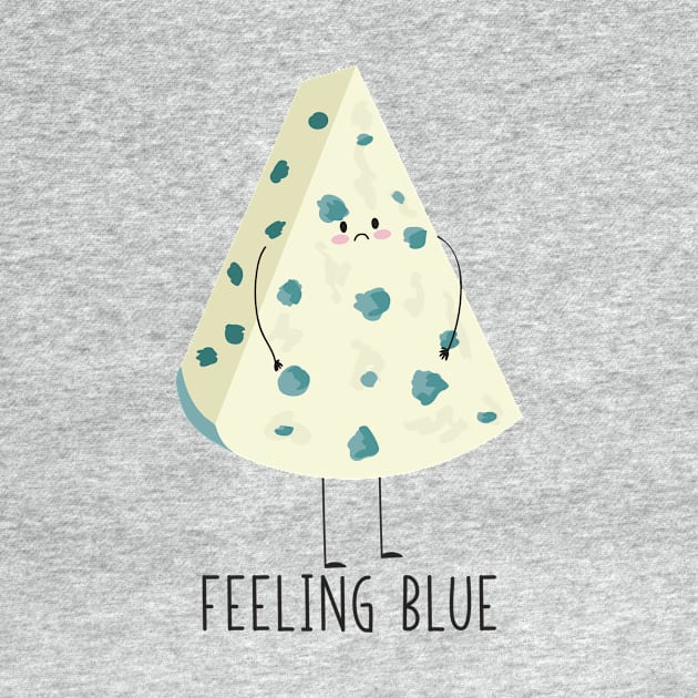 Feeling Blue Sad Funny Blue Cheese Design by Dreamy Panda Designs